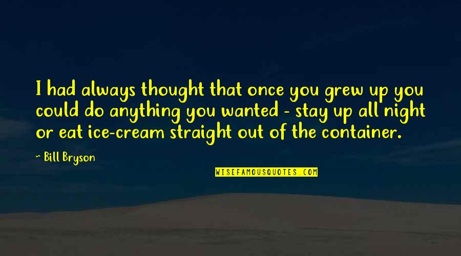 I Had You Once Quotes By Bill Bryson: I had always thought that once you grew