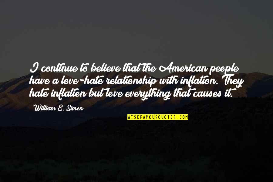 I Hate Love Relationship Quotes By William E. Simon: I continue to believe that the American people