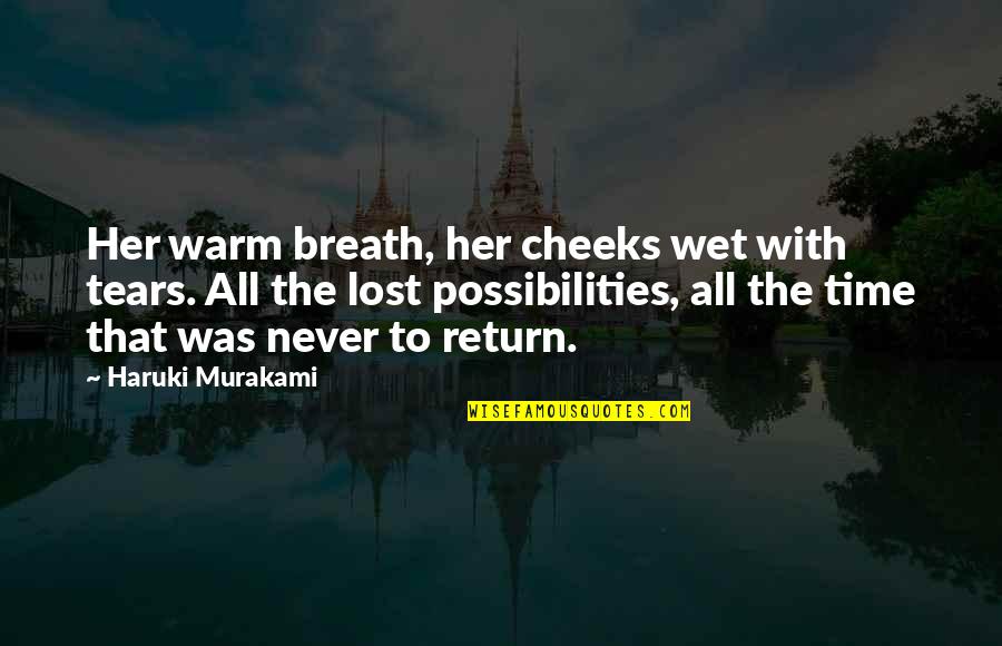 I Hate Tests Quotes By Haruki Murakami: Her warm breath, her cheeks wet with tears.