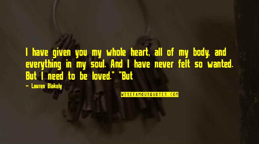 I Have Everything I Ever Wanted Quotes By Lauren Blakely: I have given you my whole heart, all