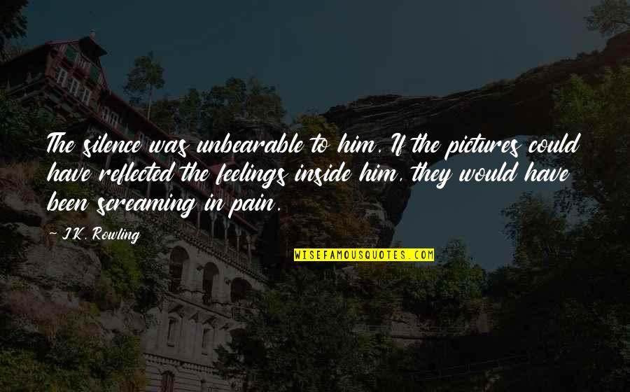 I Have Feelings For Him Quotes By J.K. Rowling: The silence was unbearable to him. If the