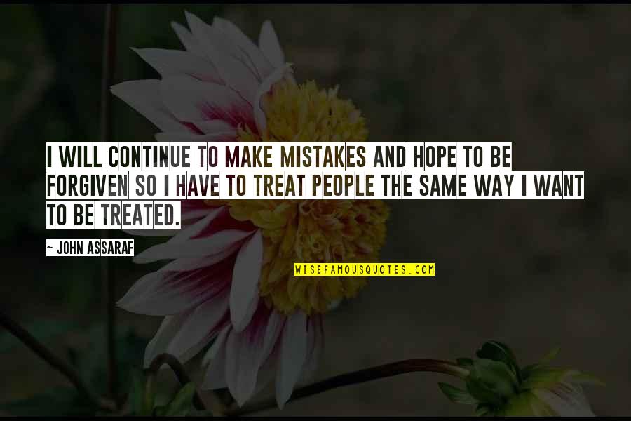 I Have Forgiven Quotes By John Assaraf: I will continue to make mistakes and hope