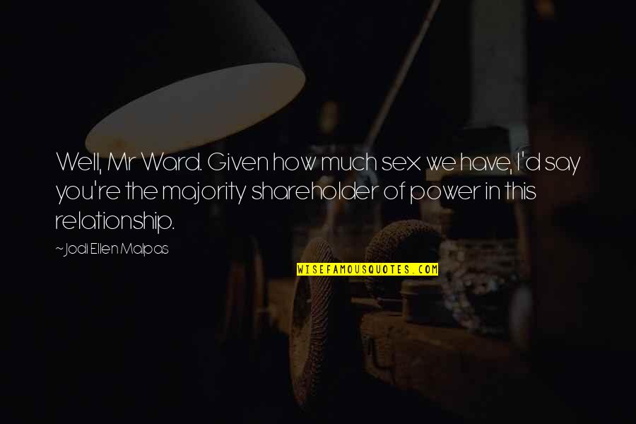 I Have No Power Quotes By Jodi Ellen Malpas: Well, Mr Ward. Given how much sex we