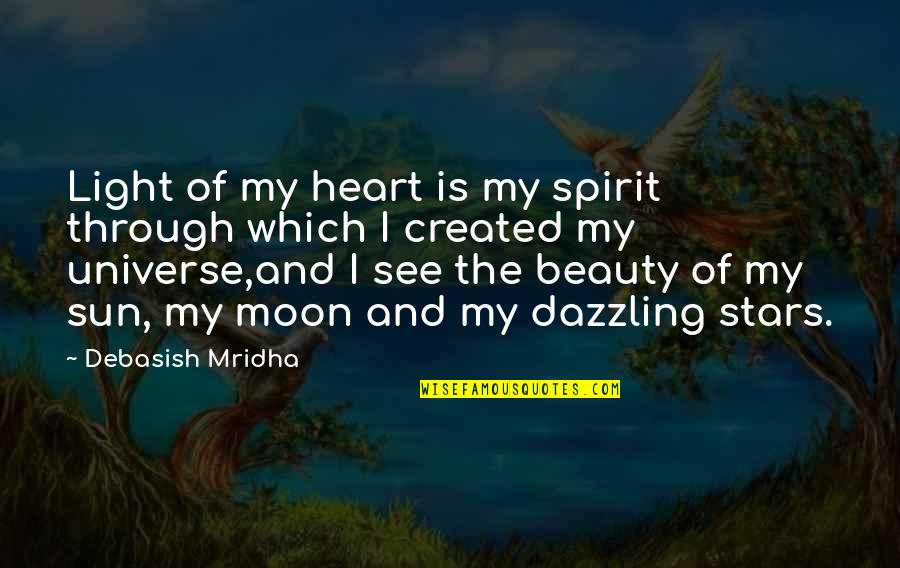 I Heart Intelligence Quotes By Debasish Mridha: Light of my heart is my spirit through