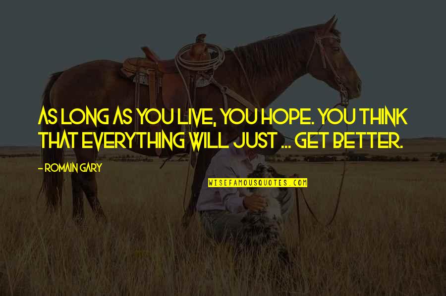 I Hope You Get Better Quotes By Romain Gary: As long as you live, you hope. You