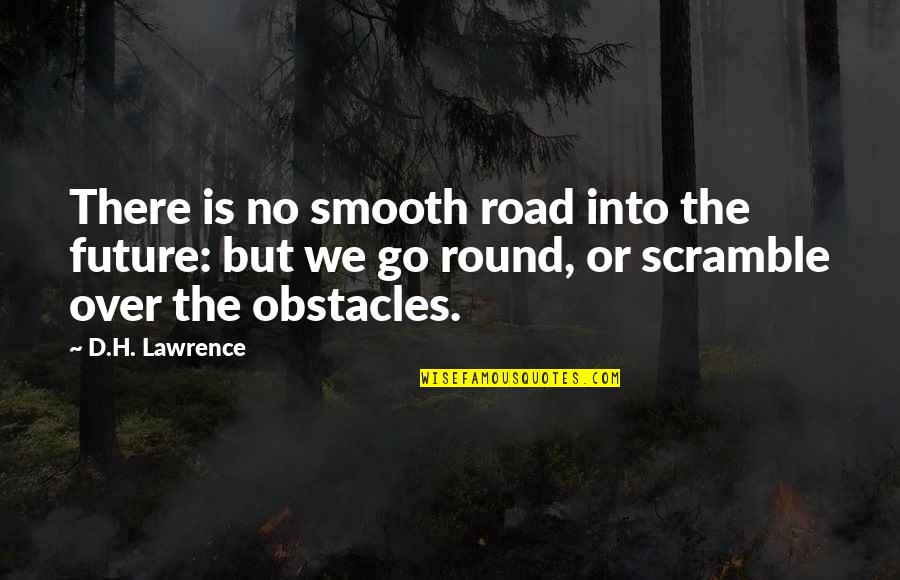 I Hti Yat Sandigi Quotes By D.H. Lawrence: There is no smooth road into the future: