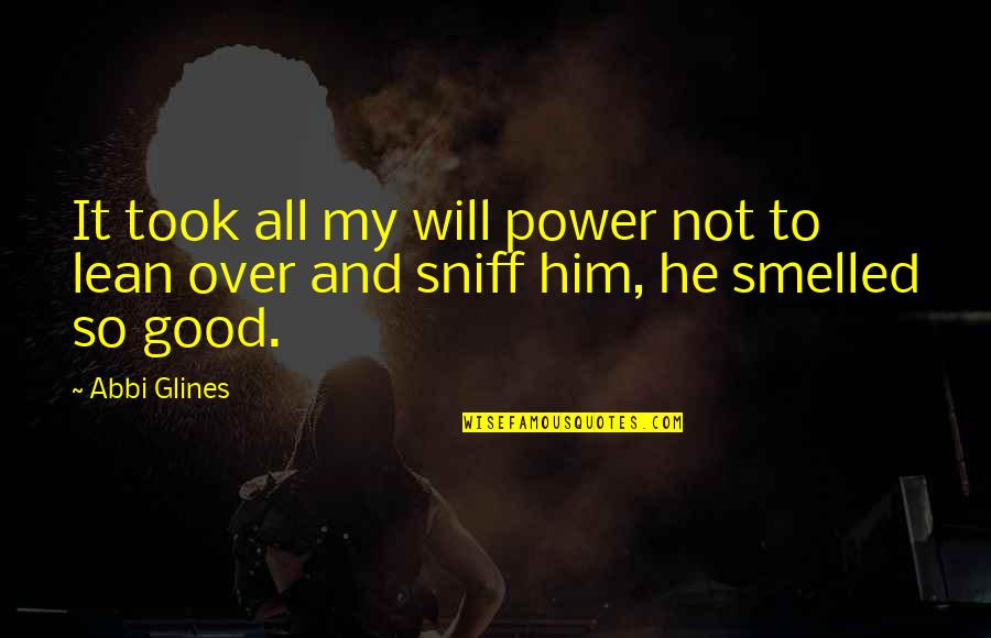 I Just Cant Stop Thinking About You Quotes By Abbi Glines: It took all my will power not to