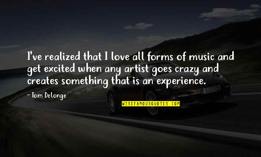 I Just Want To Win A Championship Quote Quotes By Tom DeLonge: I've realized that I love all forms of