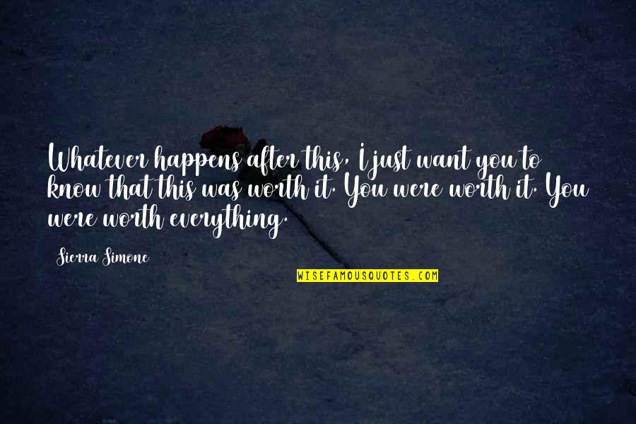 I Just Want You To Know Quotes By Sierra Simone: Whatever happens after this, I just want you