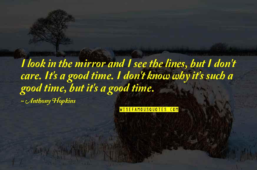 I Know I Look Good Quotes By Anthony Hopkins: I look in the mirror and I see