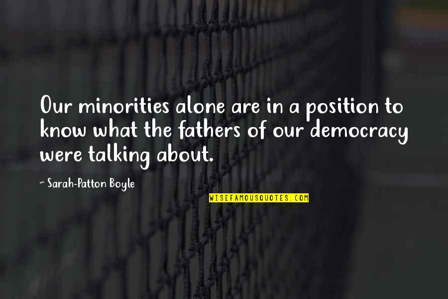 I Know My Position Quotes By Sarah-Patton Boyle: Our minorities alone are in a position to