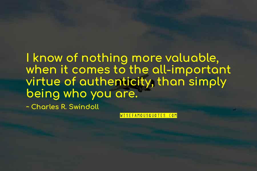 I Know Nothing Quotes By Charles R. Swindoll: I know of nothing more valuable, when it