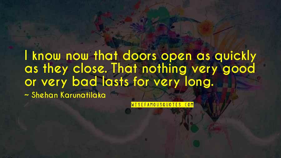 I Know Nothing Quotes By Shehan Karunatilaka: I know now that doors open as quickly