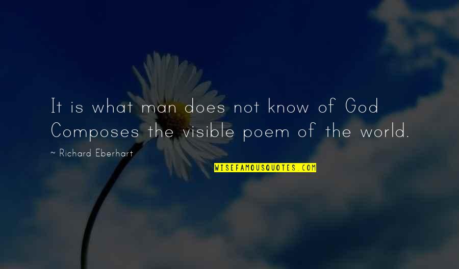 I Know That Was You God Quotes By Richard Eberhart: It is what man does not know of