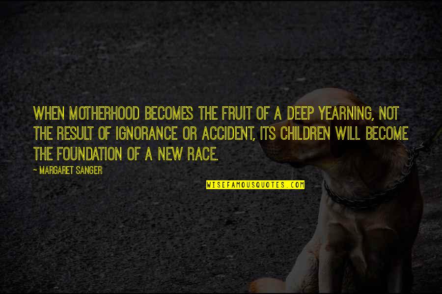 I Know Who I Can Count On Quotes By Margaret Sanger: When motherhood becomes the fruit of a deep