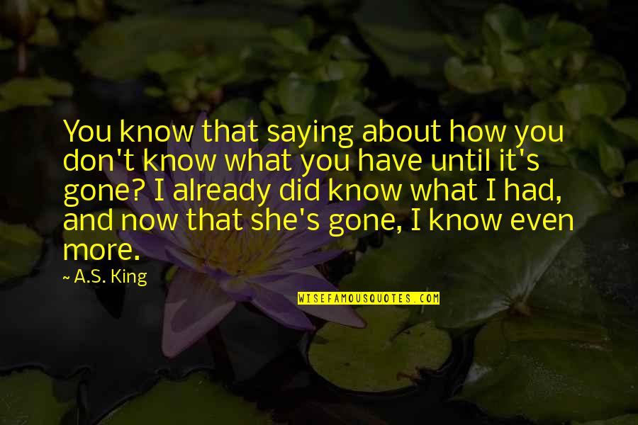 I Know You Love Quotes By A.S. King: You know that saying about how you don't