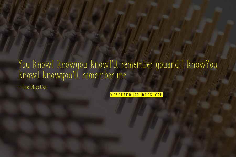 I Know You Love Quotes By One Direction: You knowI knowyou knowI'll remember youand I knowYou