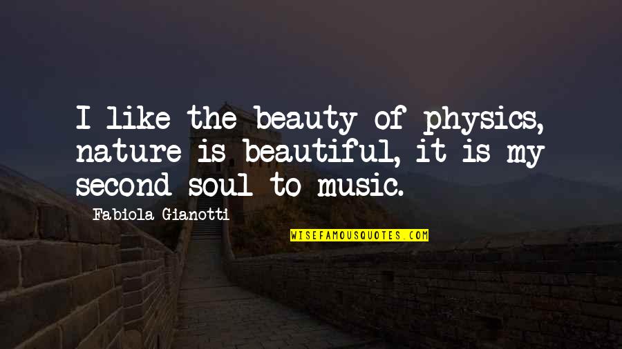 I Like My Nature Quotes By Fabiola Gianotti: I like the beauty of physics, nature is