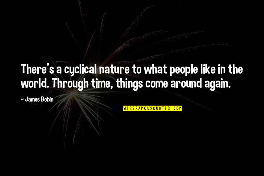 I Like My Nature Quotes By James Bobin: There's a cyclical nature to what people like