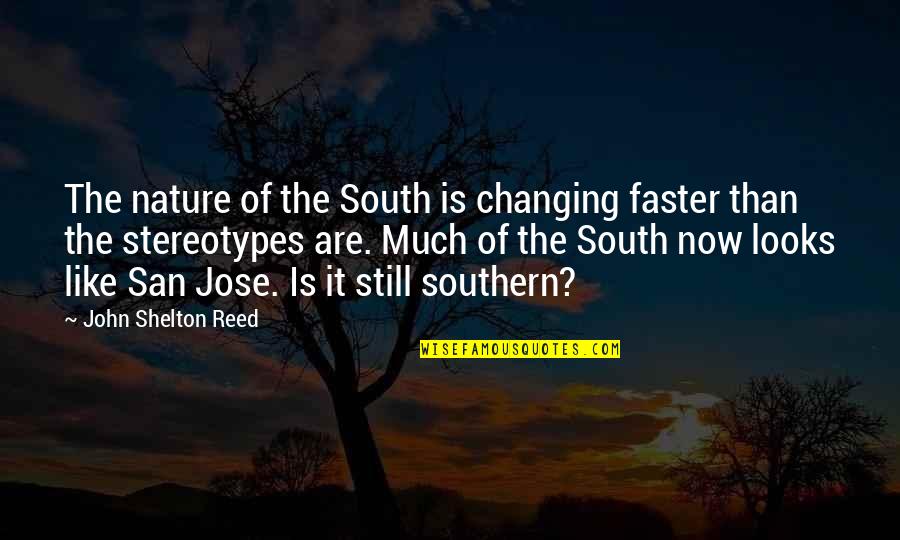 I Like My Nature Quotes By John Shelton Reed: The nature of the South is changing faster