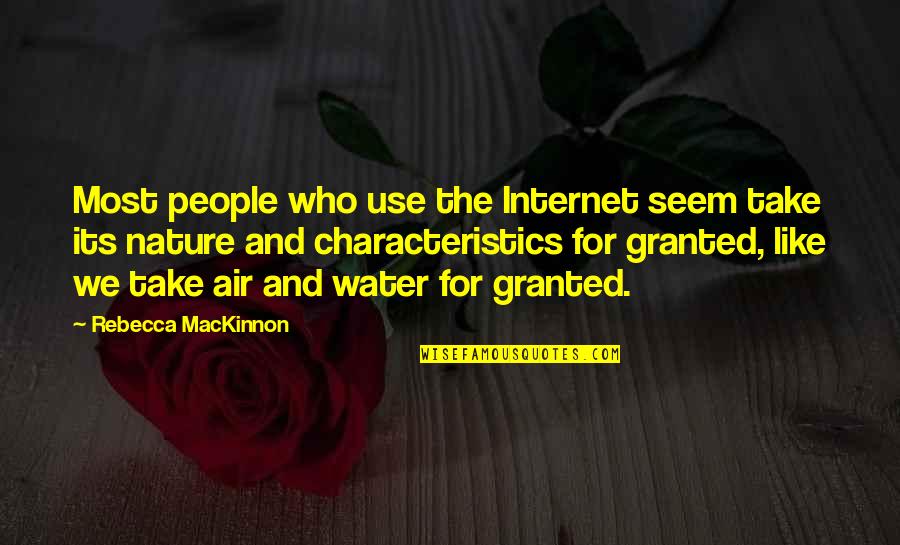 I Like My Nature Quotes By Rebecca MacKinnon: Most people who use the Internet seem take