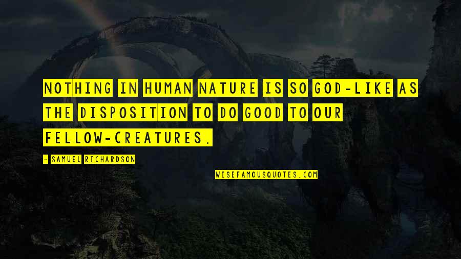 I Like My Nature Quotes By Samuel Richardson: Nothing in human nature is so God-like as