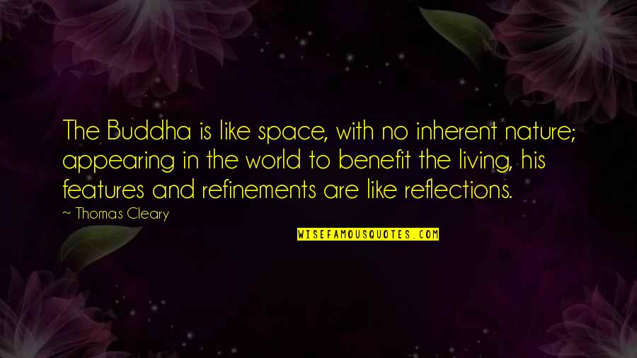 I Like My Nature Quotes By Thomas Cleary: The Buddha is like space, with no inherent