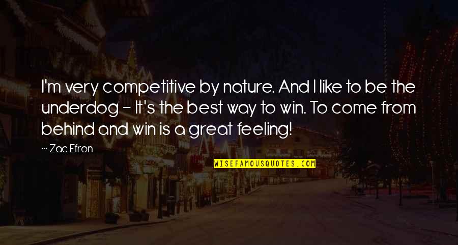 I Like My Nature Quotes By Zac Efron: I'm very competitive by nature. And I like