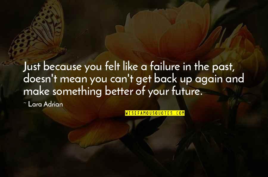 I Like U Because Quotes By Lara Adrian: Just because you felt like a failure in