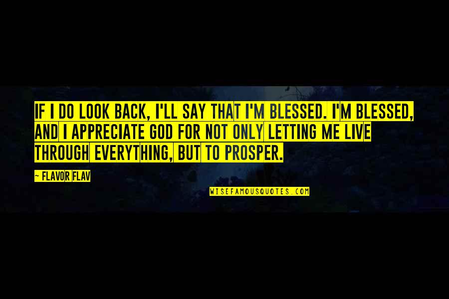 I Look To God Quotes By Flavor Flav: If I do look back, I'll say that