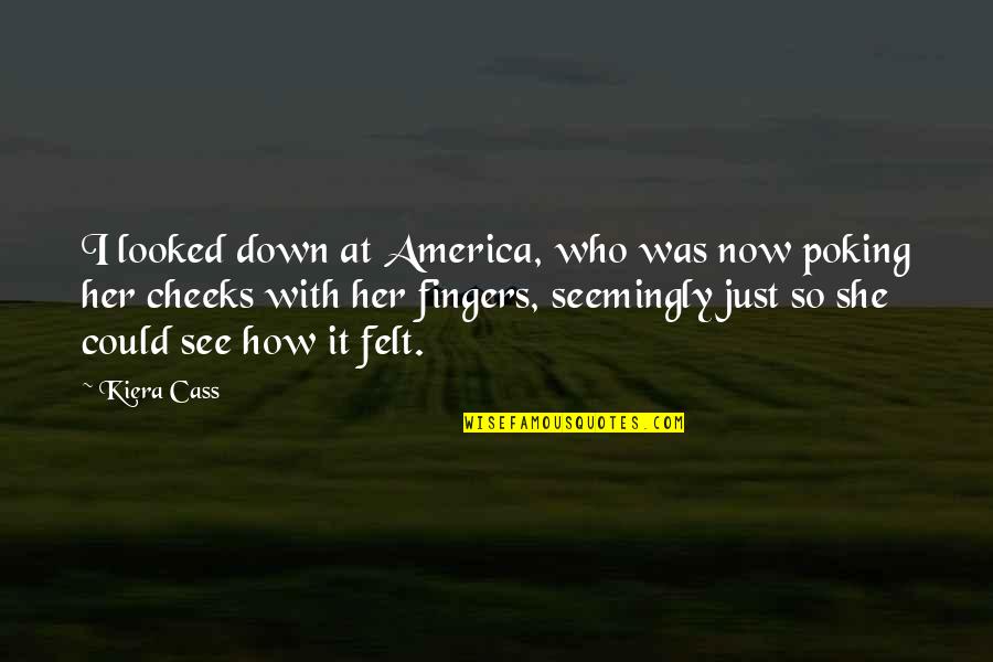 I Looked At Her Quotes By Kiera Cass: I looked down at America, who was now