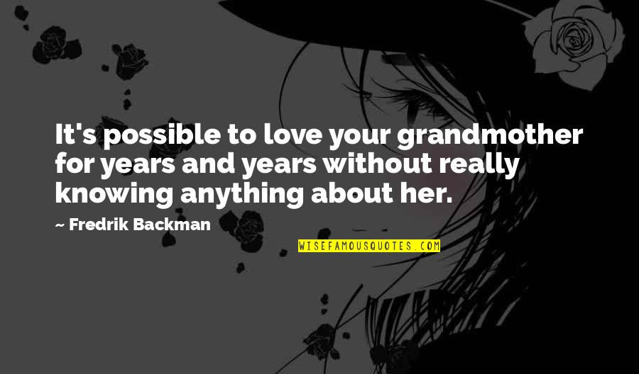 I Love Elsa Quotes By Fredrik Backman: It's possible to love your grandmother for years