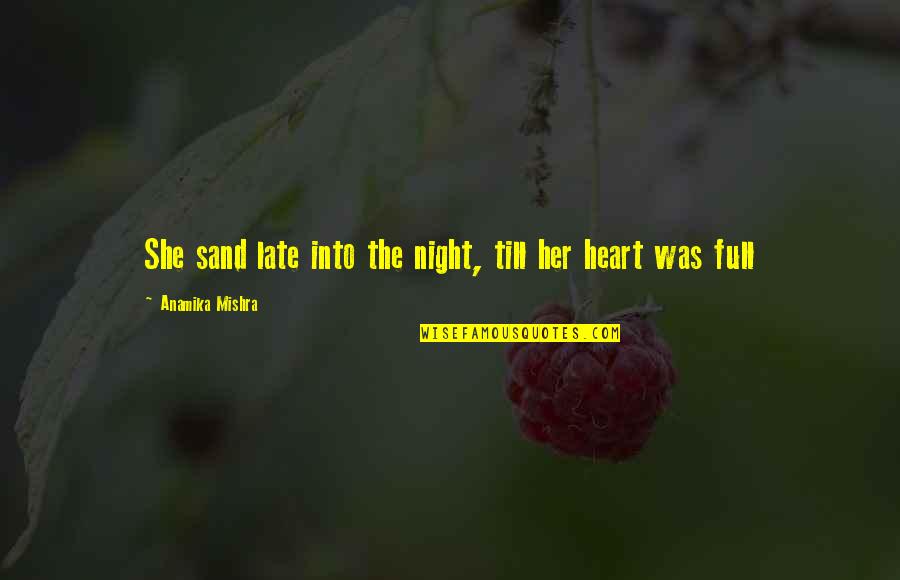 I Love Her More Than My Life Quotes By Anamika Mishra: She sand late into the night, till her