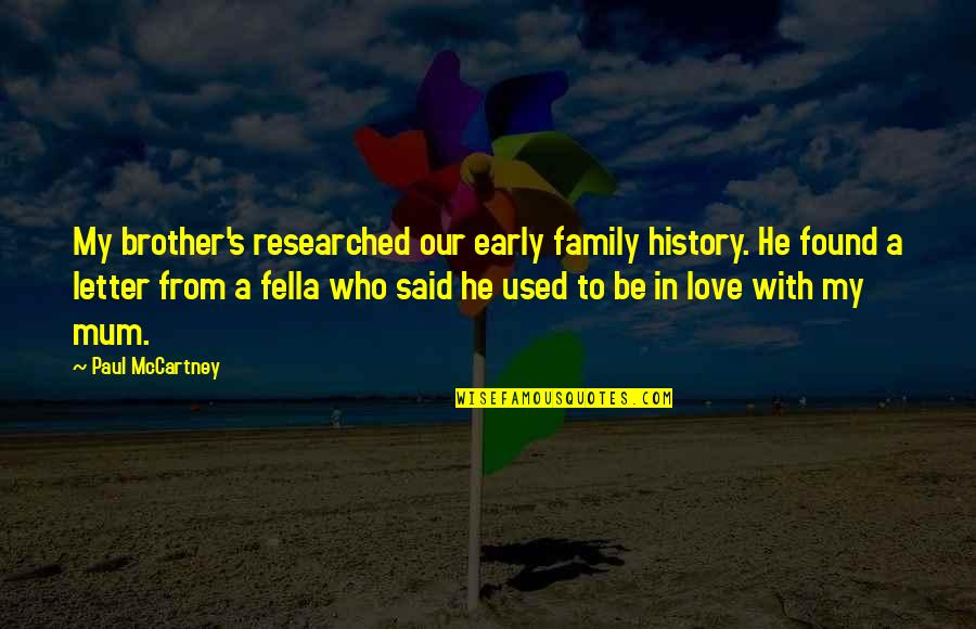 I Love Mum Quotes By Paul McCartney: My brother's researched our early family history. He