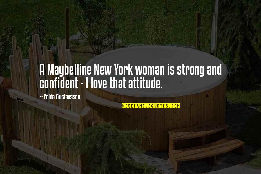 I Love New York Quotes By Frida Gustavsson: A Maybelline New York woman is strong and