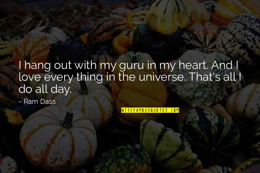 I Love With All My Heart Quotes By Ram Dass: I hang out with my guru in my