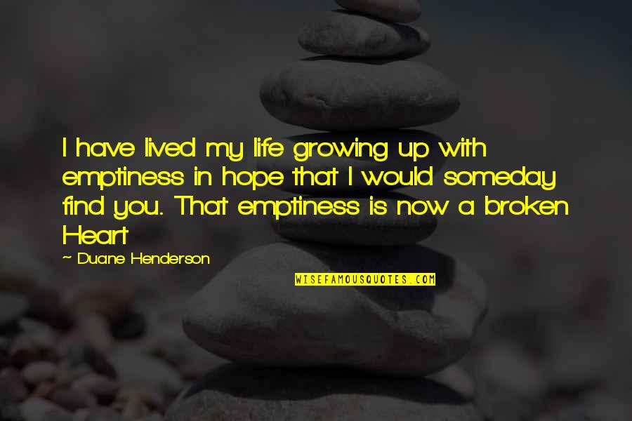 I Love With You Quotes By Duane Henderson: I have lived my life growing up with