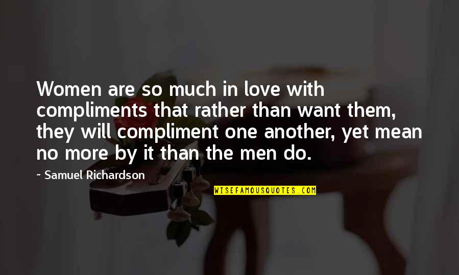 I Love You And I Really Mean It Quotes By Samuel Richardson: Women are so much in love with compliments