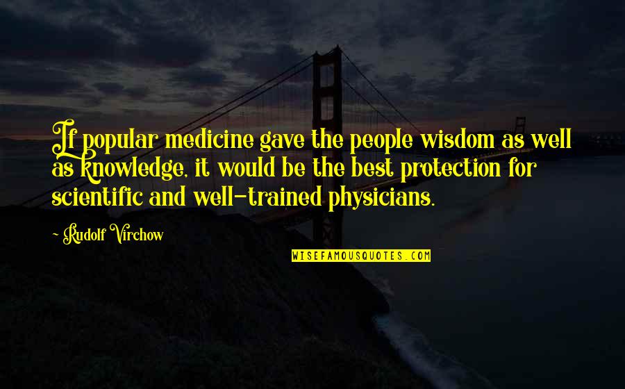 I Love You More Pic Quotes By Rudolf Virchow: If popular medicine gave the people wisdom as