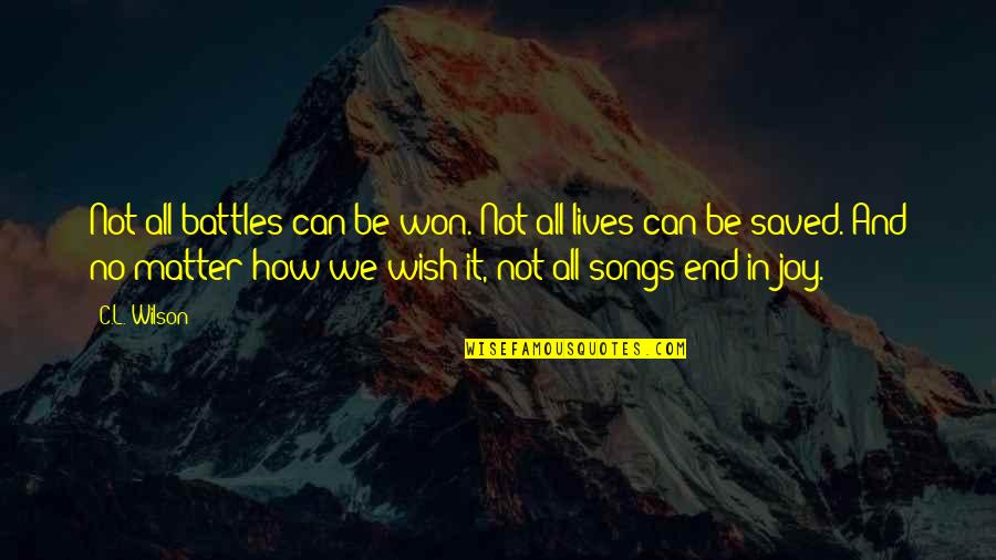 I Love You More With Each Passing Day Quotes By C.L. Wilson: Not all battles can be won. Not all