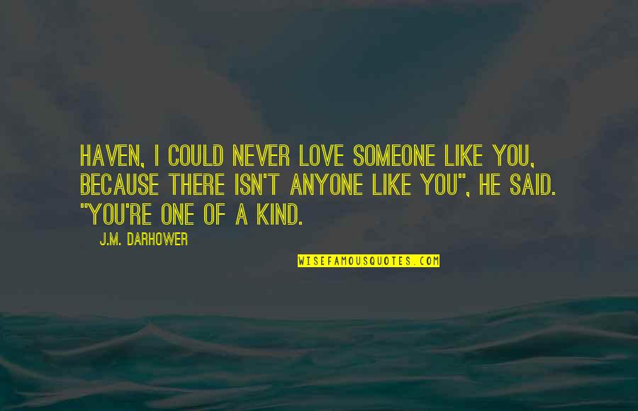 I Love You Of Quotes By J.M. Darhower: Haven, I could never love someone like you,