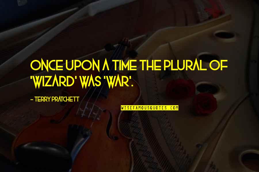 I Love You Son Short Quotes By Terry Pratchett: Once upon a time the plural of 'wizard'