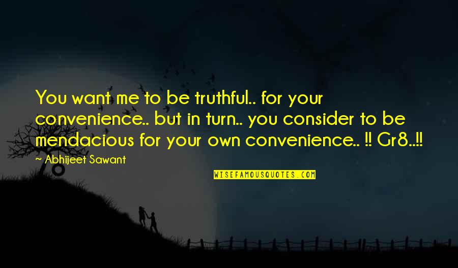 I Love You Trust Me Quotes By Abhijeet Sawant: You want me to be truthful.. for your