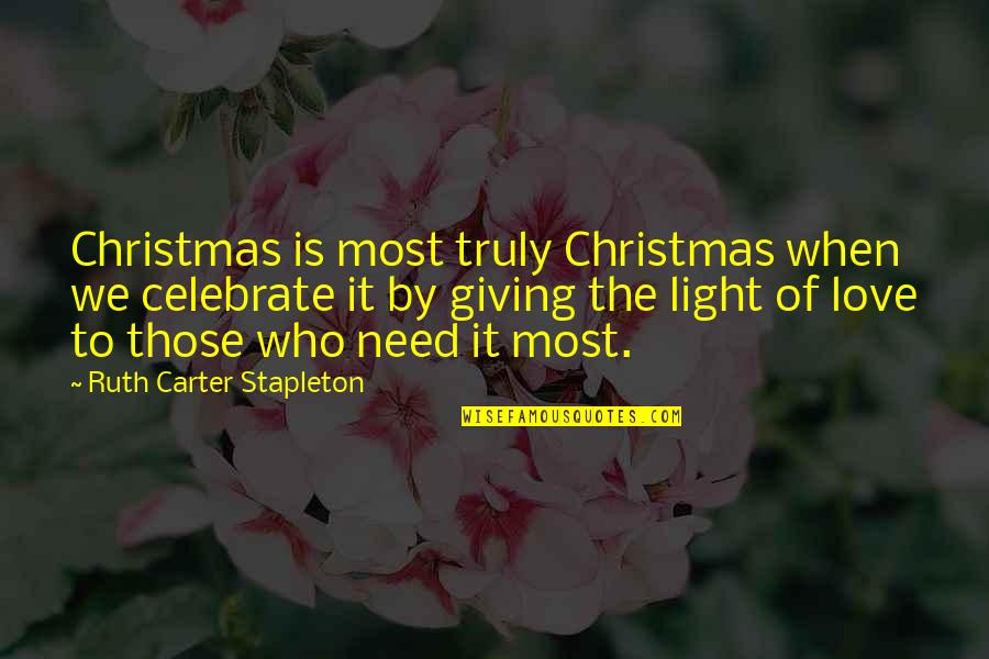 I ' M Not Giving Up You Up Quotes By Ruth Carter Stapleton: Christmas is most truly Christmas when we celebrate