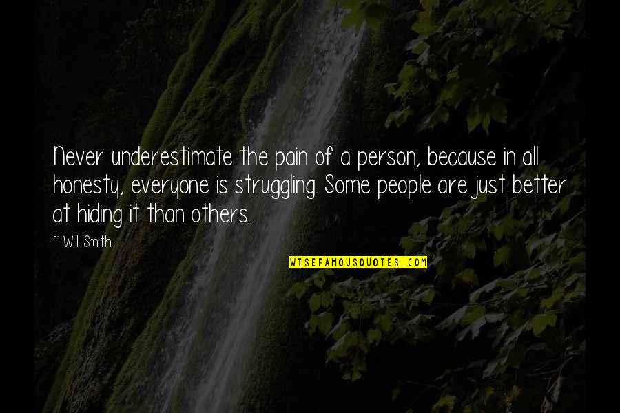 I Miss My Godson Quotes By Will Smith: Never underestimate the pain of a person, because