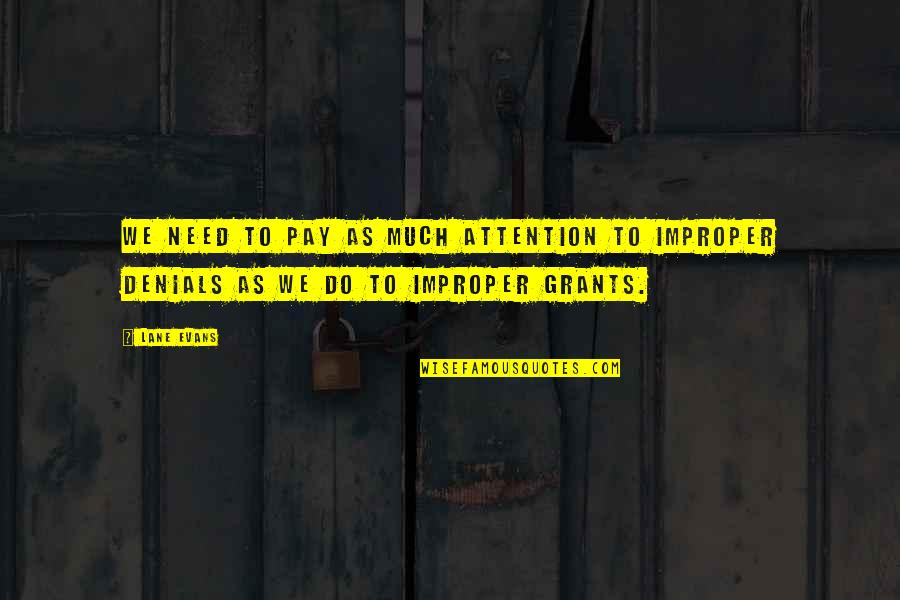 I Need Attention Quotes By Lane Evans: We need to pay as much attention to