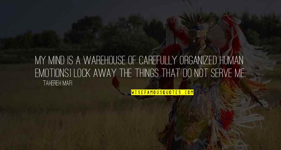 I Not That Beautiful Quotes By Tahereh Mafi: My mind is a warehouse of carefully organized