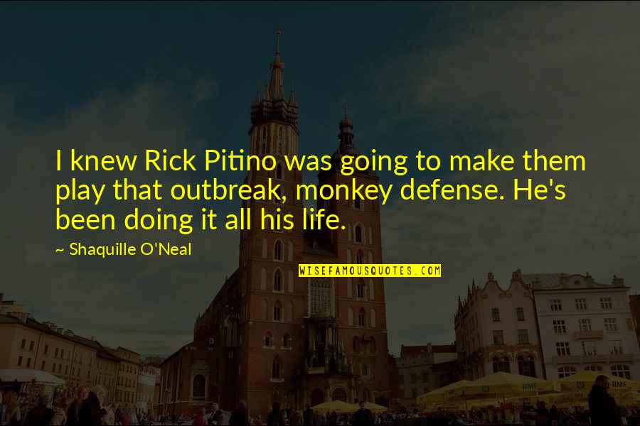 I Play Basketball Quotes By Shaquille O'Neal: I knew Rick Pitino was going to make