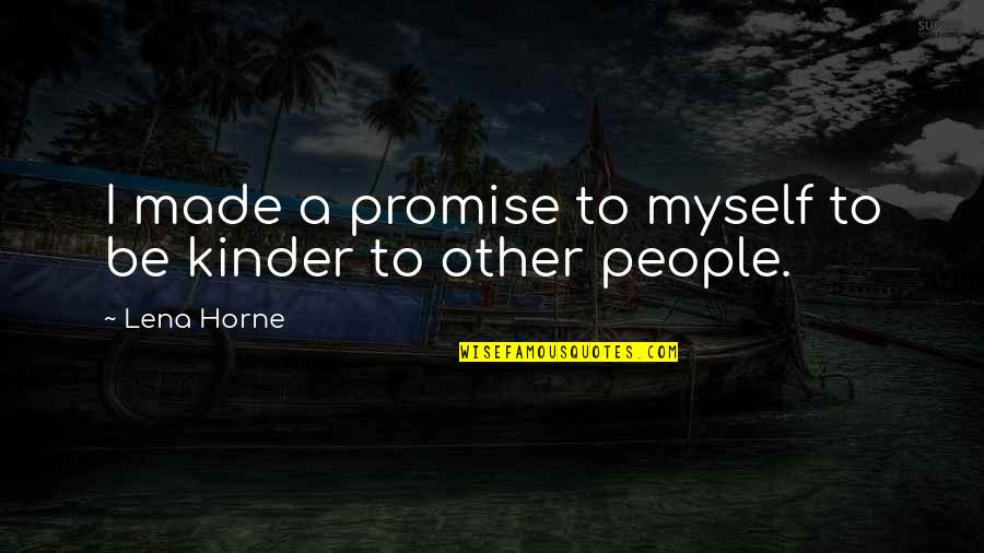 I Promise Myself Quotes By Lena Horne: I made a promise to myself to be