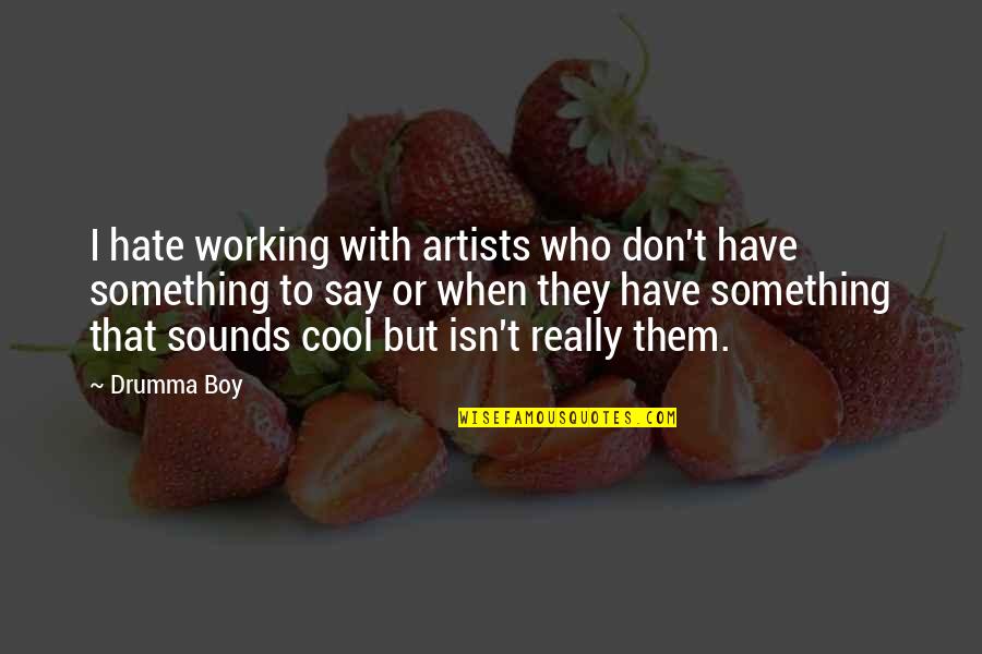 I Really Hate Quotes By Drumma Boy: I hate working with artists who don't have